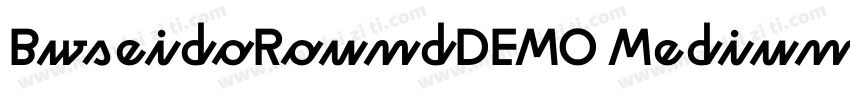 BwseidoRoundDEMO Medium字体转换